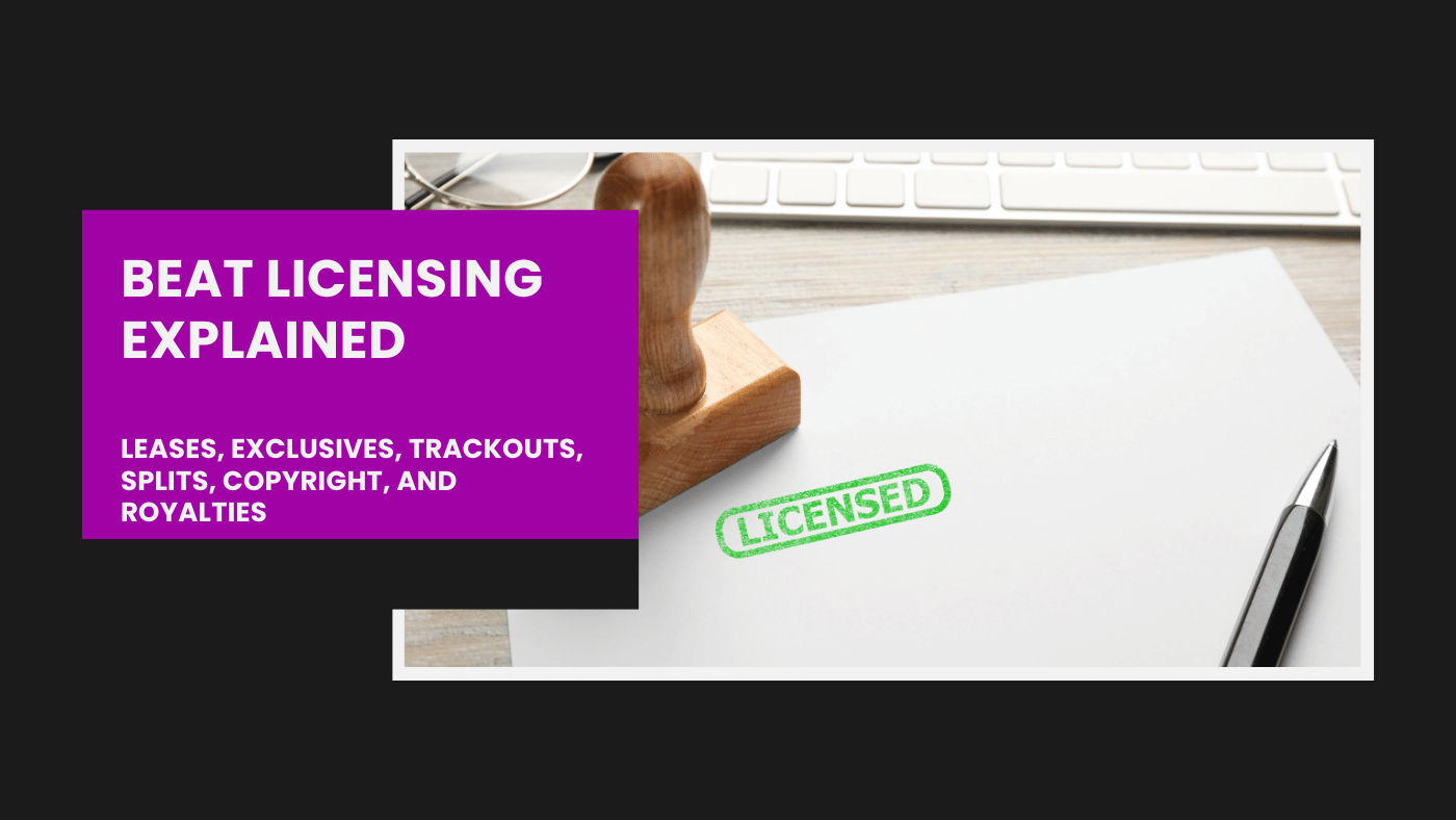 Beat Licensing Explained: Leases, Exclusives, Trackouts, Splits, Copyright, and Royalties